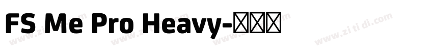 FS Me Pro Heavy字体转换 FS Me Pro Heavy字体转换
